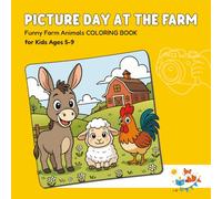 PICTURE DAY AT THE FARM: Funny Farm Animals COLORING BOOK for Kids Ages 5-9 (Foxy Brain Games: Coloring Books)