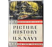 Picture history of the U.S. Navy : from old Navy to new, 1776-1897