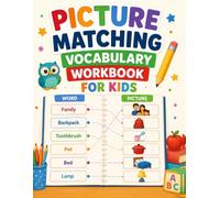 Picture Matching Vocabulary Workbook for Kids: A Fun Match the Word and Picture Activity Book to Build Everyday Vocabulary with Family, School, Home, ... for Preschoolers and Kindergarten Kids