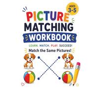 Picture Matching Workbook for Kids Ages 3-5: Fun Preschool Matching Activities and Learning Games: Fun Preschool Matching Activities to Build Observation Skills, Focus, Early Learning and Confidence