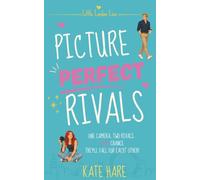 Picture Perfect Rivals: A Rivals to Lovers Romantic Comedy (Little London Lies)