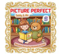 Picture Perfect: Teddy and Me Coloring Book: Fun Daily House Chores, Cozy Home Adventures, and Adorable Teddy Bear Moments to Color