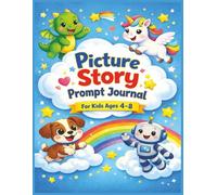 Picture Story Prompt Journal For Kids Ages 4 - 8: 50 Creative Writing Prompts with Images to Inspire Young Storytellers