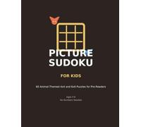 Picture Sudoku for Kids: 60 Animal-Themed 4x4 and 6x6 Puzzles for Pre-Readers Ages 4-6