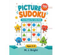 Picture Sudoku for Kids Ages 3-5: First Puzzles with Fun Shapes - No Numbers Needed - A Beginner Activity Book for Toddlers and Preschoolers