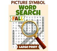 Picture Symbol Word Search: Fall Edition | Large Print Visual Puzzle Book for Adults and Seniors: Find Fall-Themed “Words” Using Picture Clues - ... with 30 Unique Symbol Puzzles and Answer Keys