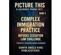 Picture This: A Journey Through Refugee Cessation Clauses in the UK: Scenario Based Practice Learning (Picture This - A Journey from 1971)