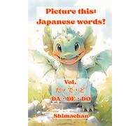 Picture this: Japanese words! Vol. だ・で・ど DA・DE・DO: For Absolute Beginners: A Visual Guide to Japanese Pronunciation & Pitch Accent: Japanese words! ... to Japanese Pronunciation & Pitch Accent: 36