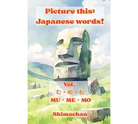 Picture this: Japanese words! Vol. む・め・も - MU・ME・MO: For Absolute Beginners: A Visual Guide to Japanese Pronunciation & Pitch Accent