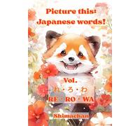 Picture this: Japanese words! Vol. れ・ろ・わ - RE・RO・WA: For Absolute Beginners: A Visual Guide to Japanese Pronunciation & Pitch Accent: Japanese words! ... to Japanese Pronunciation & Pitch Accent: 33