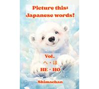 Picture this: Japanese words! Vol. へ・ほ-HE・HO: For Absolute Beginners: A Visual Guide to Japanese Pronunciation & Pitch Accent