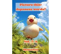 Picture this: Japanese words!: Vol.あ - A