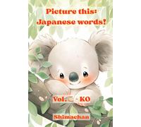 Picture this: Japanese words!: Vol.こ - KO