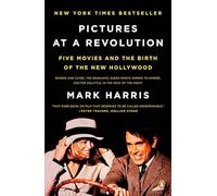 Pictures at a Revolution: Five Movies and the Birth of the New Hollywood