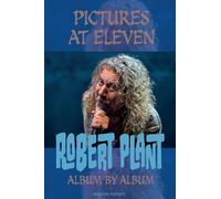 Pictures At Eleven: Robert Plant Album By Album