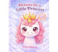 Pictures for a Little Princess: Coloring Book for Girls Ages 4-8 | Princesses, Unicorns, Cute Animals, Mermaids and Magical Things (Pictures for a Little Princess: Magical Coloring Collection)