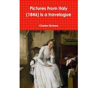 Pictures From Italy (1846) is a travelogue