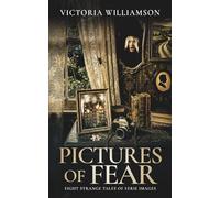 Pictures of Fear: Eight Strange Tales of Eerie Images