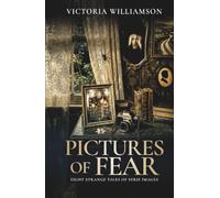 Pictures of Fear: Eight Strange Tales of Eerie Images