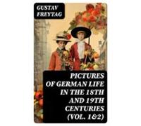Pictures Of German Life In The 18th And 19th Centuries (vol. 1&2)