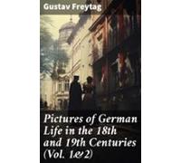 Pictures Of German Life In The 18th And 19th Centuries (vol. 1&2)