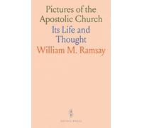 Pictures of the Apostolic Church: Its Life and Thought