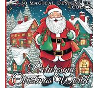 Picturesque Christmas World - 50 Magical Designs to Color: Large Format Coloring Book. Winter and Festive Designs for Coloring, Relaxation, and Stress Relief. Suitable for Teens, Adults, and Seniors