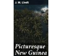 Picturesque New Guinea (ebook)