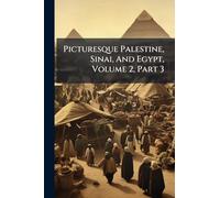 Picturesque Palestine, Sinai, And Egypt, Volume 2, Part 3