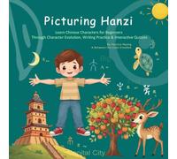 Picturing Hanzi: Learn Chinese Characters Through Evolution, Writing Practice & Interactive Quizzes for Beginners