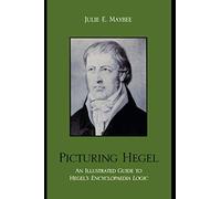 Picturing Hegel: An Illustrated Guide to Hegel's Encyclopaedia Logic: An Illustrated Guide to Hegel's Encyclopaedia Logic