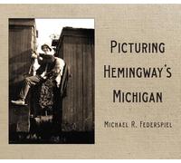 Picturing Hemingway's Michigan (Painted Turtle Press)