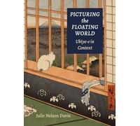 Picturing the Floating World: Ukiyo-e in Context