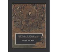 Picturing the True Form: Daoist Visual Culture in Traditional China: 342 (Harvard East Asian Monographs)