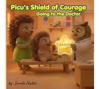 Picu’s Shield of Courage: Going to the Doctor: 4 (Picu's Magical Shields)