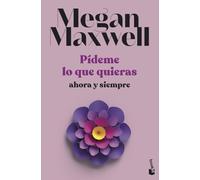 Pídeme lo que quieras, ahora y siempre: Serie Pídeme lo que quieras 2 (Biblioteca Megan Maxwell)