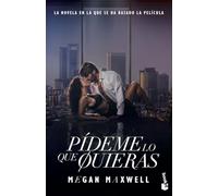 Pídeme lo que quieras (Ed. Película): La novela en la que se ha basado la película: 1 (Biblioteca Megan Maxwell)