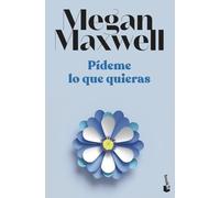 Pídeme lo que quieras: Serie Pídeme lo que quieras 1 (Biblioteca Megan Maxwell)