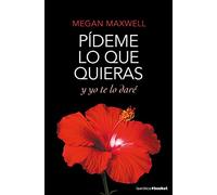 Pídeme lo que quieras y yo te lo daré: 4 (Biblioteca Megan Maxwell)
