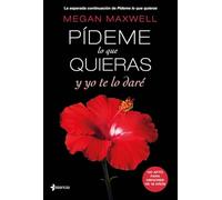 Pídeme lo que quieras y yo te lo daré: 4 (Biblioteca Megan Maxwell)