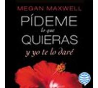 Pídeme Lo Que Quieras Y Yo Te Lo Daré (audiolibro)