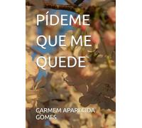 PÍDEME QUE ME QUEDE