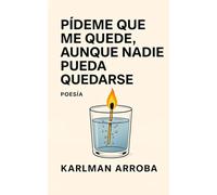 Pídeme que me quede, aunque nadie pueda quedarse