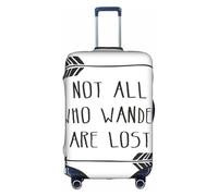 Pidgazdfgv Not All Who Wander are Lost - Funda protectora para maleta, funda protectora para maleta de tamaño S-XL, White, L