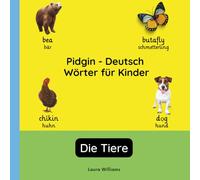 Pidgin - Deutsch Wörter für Kinder - Die Tiere: Pidgin Lernen für Kinder und Anfänger - Zweisprachiges Bilderbuch auf Pidgin mit deutschen Übersetzungen (Zweisprachige Kinderbücher (Deutsch-Pidgin))