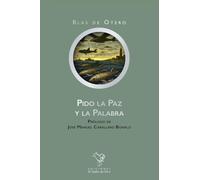 PIDO LA PAZ Y LA PALABRA (BLAS DE OTERO)