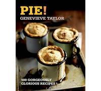 Pie!: 100 Gorgeously Glorious Recipes (100 Great Recipes)