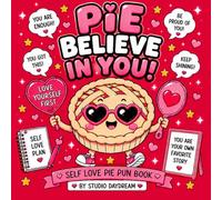 Pie Believe in You!: A Self Love Pie Pun Coloring Book Filled with Cute Confidence, Positive Affirmations, Stress Relief & Feel-Good Coloring Fun (Snack Therapy HQ)