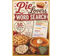 Pie Lovers Word Search: 50 Comforting Puzzles Filled with Apple Pie, Pumpkin Pie, Crusts, Fillings, and Homemade Flavor - Word Search Books for Adults (Word search books collection)