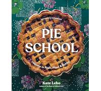 Pie School: Lessons in Fruit, Flour & Butter